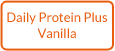Daily Protein Plus Vanilla with Fiber